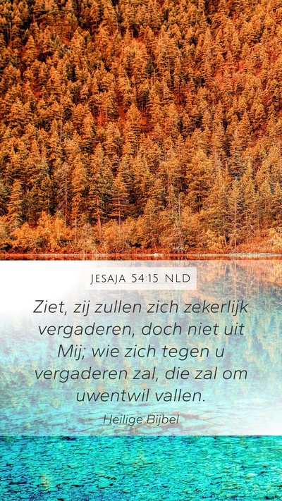 Jesaja 54:15 NLD Mobile Phone Wallpaper - Ziet, zij zullen zich zekerlijk vergaderen, doch - Mobile Bible Verse Wallpaper