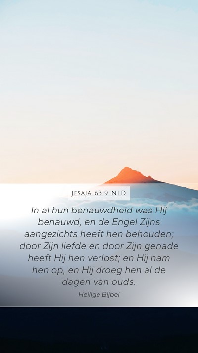 Jesaja 63:9 NLD Mobile Phone Wallpaper - In al hun benauwdheid was Hij benauwd, en de - Mobile Bible Verse Wallpaper