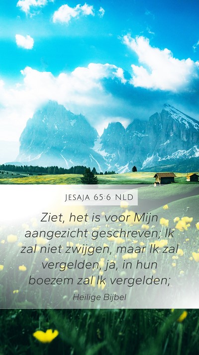 Jesaja 65:6 NLD Mobile Phone Wallpaper - Ziet, het is voor Mijn aangezicht geschreven; Ik - Mobile Bible Verse Wallpaper