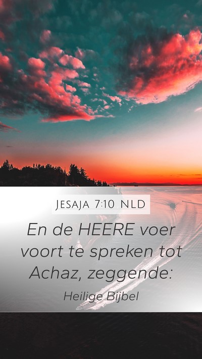 Jesaja 7:10 NLD Mobile Phone Wallpaper - En de HEERE voer voort te spreken tot Achaz, - Mobile Bible Verse Wallpaper