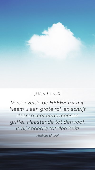 Jesaja 8:1 NLD Mobile Phone Wallpaper - Verder zeide de HEERE tot mij: Neem u een grote - Mobile Bible Verse Wallpaper