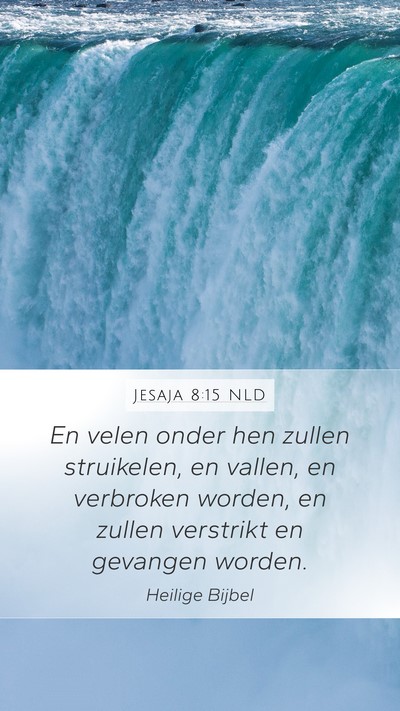 Jesaja 8:15 NLD Mobile Phone Wallpaper - En velen onder hen zullen struikelen, en vallen, - Mobile Bible Verse Wallpaper
