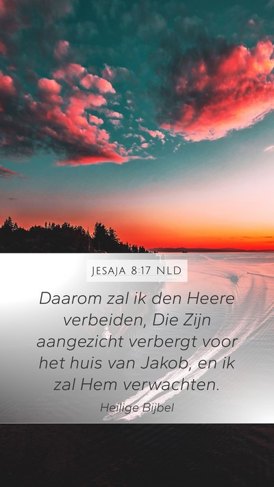 Jesaja 8:17 NLD Mobile Phone Wallpaper - Daarom zal ik den Heere verbeiden, Die Zijn - Mobile Bible Verse Wallpaper