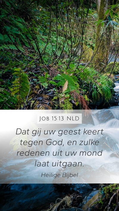 Job 15:13 NLD Mobile Phone Wallpaper - Dat gij uw geest keert tegen God, en zulke - Mobile Bible Verse Wallpaper
