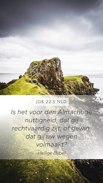 Job 22:3 NLD Mobile Phone Wallpaper - Is het voor den Almachtige nuttigheid, dat gij - Mobile Bible Verse Wallpaper