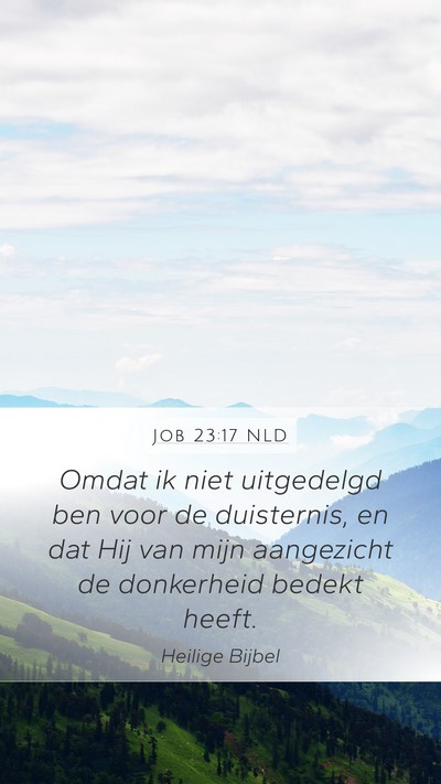 Job 23:17 NLD Mobile Phone Wallpaper - Omdat ik niet uitgedelgd ben voor de duisternis, - Mobile Bible Verse Wallpaper