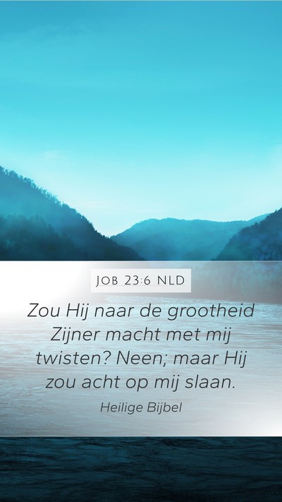 Job 23:6 NLD Bible Verse Image