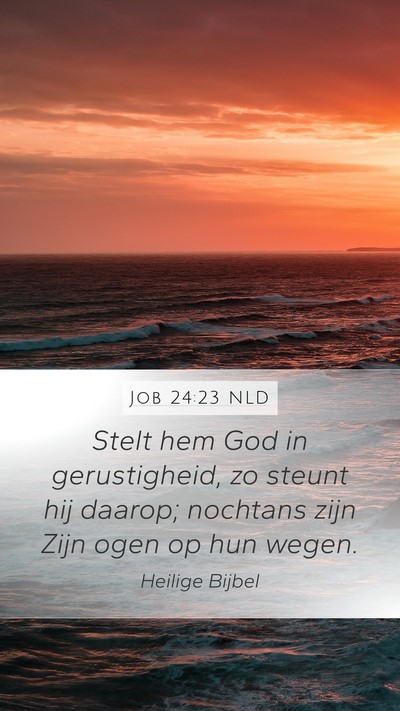 Job 24:23 NLD Mobile Phone Wallpaper - Stelt hem God in gerustigheid, zo steunt hij - Mobile Bible Verse Wallpaper