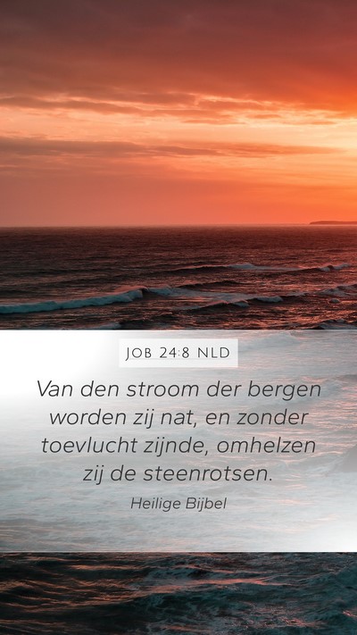 Job 24:8 NLD Mobile Phone Wallpaper - Van den stroom der bergen worden zij nat, en - Mobile Bible Verse Wallpaper