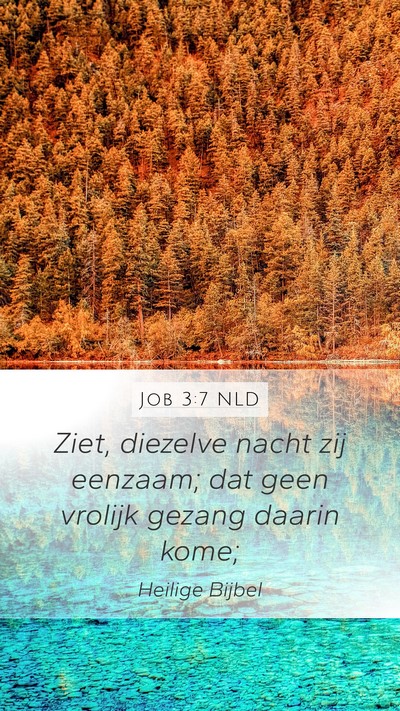 Job 3:7 NLD Mobile Phone Wallpaper - Ziet, diezelve nacht zij eenzaam; dat geen - Mobile Bible Verse Wallpaper