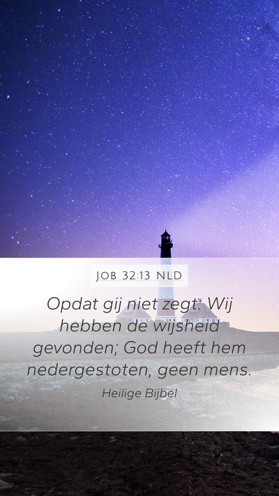 Job 32:13 NLD Bible Verse Image