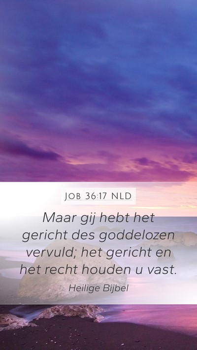 Job 36:17 NLD Mobile Phone Wallpaper - Maar gij hebt het gericht des goddelozen vervuld; - Mobile Bible Verse Wallpaper
