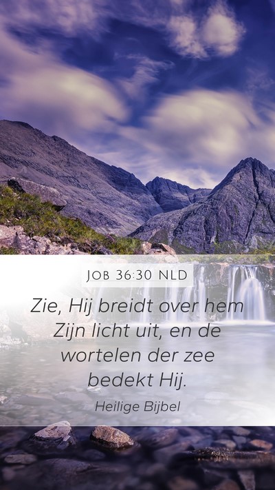 Job 36:30 NLD Mobile Phone Wallpaper - Zie, Hij breidt over hem Zijn licht uit, en de - Mobile Bible Verse Wallpaper