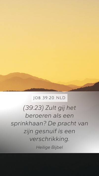 Job 39:20 NLD Mobile Phone Wallpaper - (39:23) Zult gij het beroeren als een sprinkhaan? - Mobile Bible Verse Wallpaper