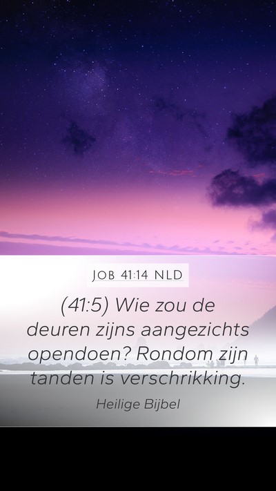 Job 41:14 NLD Mobile Phone Wallpaper - (41:5) Wie zou de deuren zijns aangezichts - Mobile Bible Verse Wallpaper