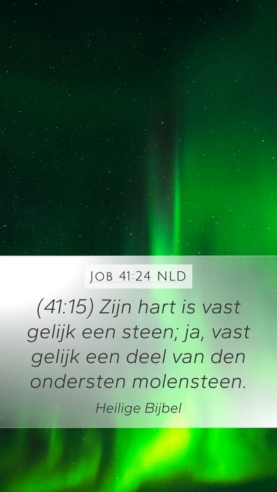 Job 41:24 NLD Mobile Phone Wallpaper - (41:15) Zijn hart is vast gelijk een steen; ja, - Mobile Bible Verse Wallpaper