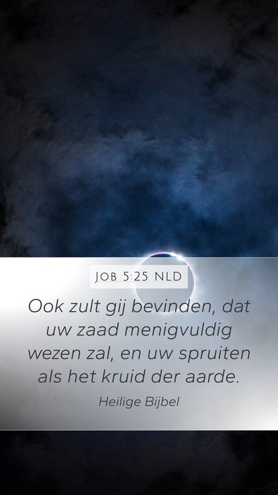 Job 5:25 NLD Mobile Phone Wallpaper - Ook zult gij bevinden, dat uw zaad menigvuldig - Mobile Bible Verse Wallpaper
