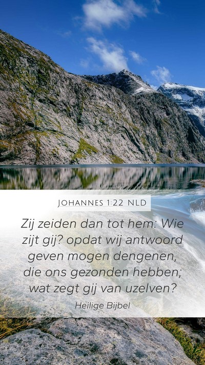 Johannes 1:22 NLD Mobile Phone Wallpaper - Zij zeiden dan tot hem: Wie zijt gij? opdat wij - Mobile Bible Verse Wallpaper