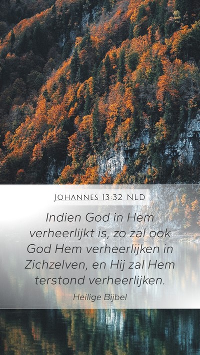Johannes 13:32 NLD Mobile Phone Wallpaper - Indien God in Hem verheerlijkt is, zo zal ook God - Mobile Bible Verse Wallpaper