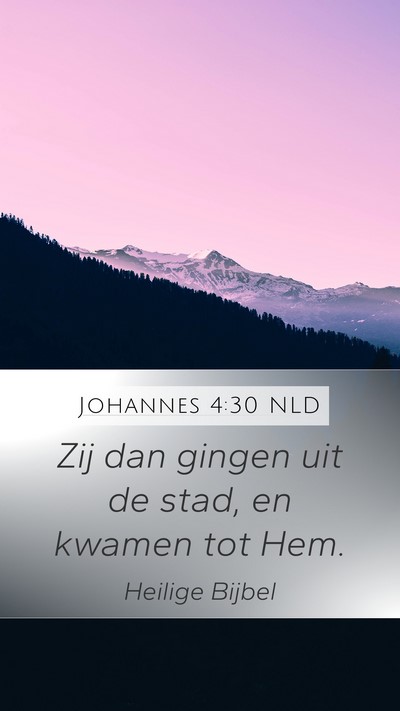 Johannes 4:30 NLD Mobile Phone Wallpaper - Zij dan gingen uit de stad, en kwamen tot - Mobile Bible Verse Wallpaper