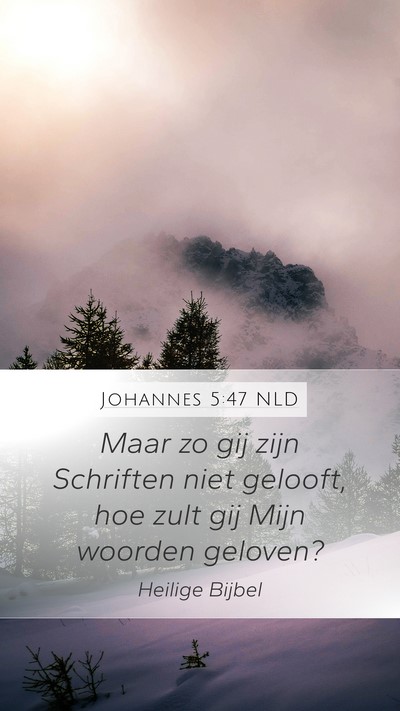 Johannes 5:47 NLD Mobile Phone Wallpaper - Maar zo gij zijn Schriften niet gelooft, hoe zult - Mobile Bible Verse Wallpaper