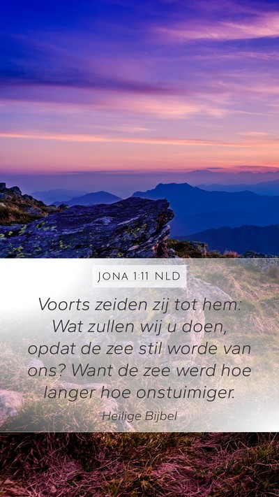 Jona 1:11 NLD Mobile Phone Wallpaper - Voorts zeiden zij tot hem: Wat zullen wij u doen, - Mobile Bible Verse Wallpaper