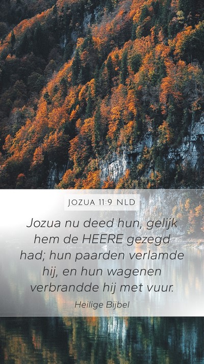 Jozua 11:9 NLD Mobile Phone Wallpaper - Jozua nu deed hun, gelijk hem de HEERE gezegd - Mobile Bible Verse Wallpaper