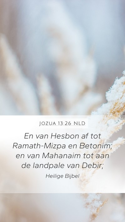 Jozua 13:26 NLD Mobile Phone Wallpaper - En van Hesbon af tot Ramath-Mizpa en Betonim; en - Mobile Bible Verse Wallpaper