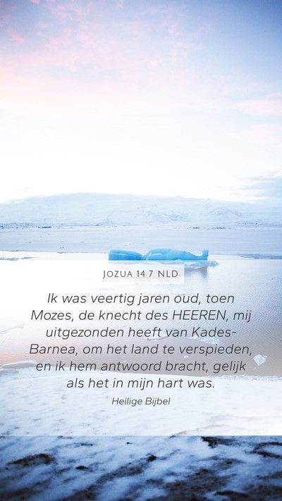 Jozua 14:7 NLD Mobile Phone Wallpaper - Ik was veertig jaren oud, toen Mozes, de knecht - Mobile Bible Verse Wallpaper