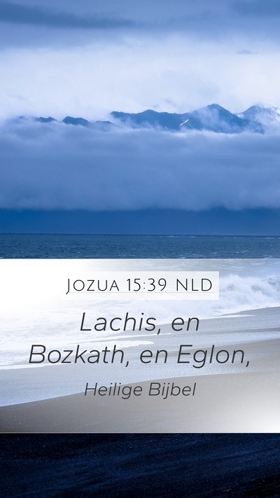 Jozua 15:39 NLD Mobile Phone Wallpaper - Lachis, en Bozkath, en - Mobile Bible Verse Wallpaper