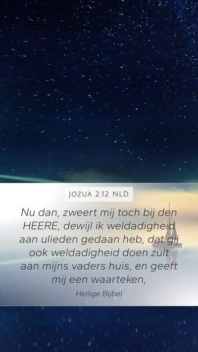 Jozua 2:12 NLD Mobile Phone Wallpaper - Nu dan, zweert mij toch bij den HEERE, dewijl ik - Mobile Bible Verse Wallpaper