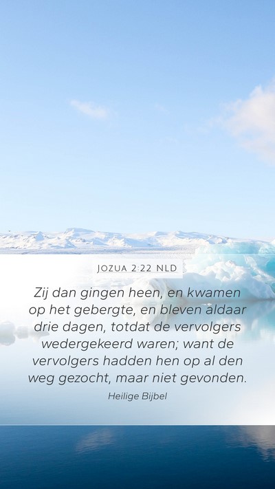 Jozua 2:22 NLD Mobile Phone Wallpaper - Zij dan gingen heen, en kwamen op het gebergte, - Mobile Bible Verse Wallpaper