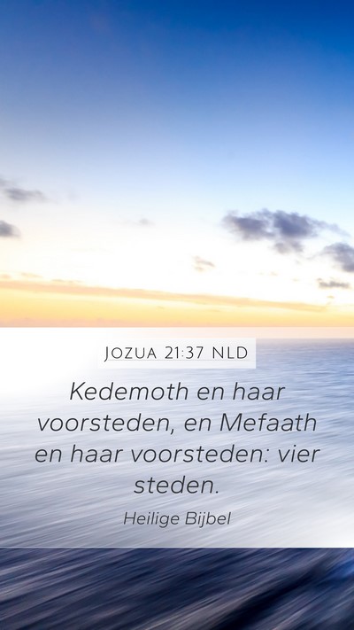 Jozua 21:37 NLD Mobile Phone Wallpaper - Kedemoth en haar voorsteden, en Mefaath en haar - Mobile Bible Verse Wallpaper
