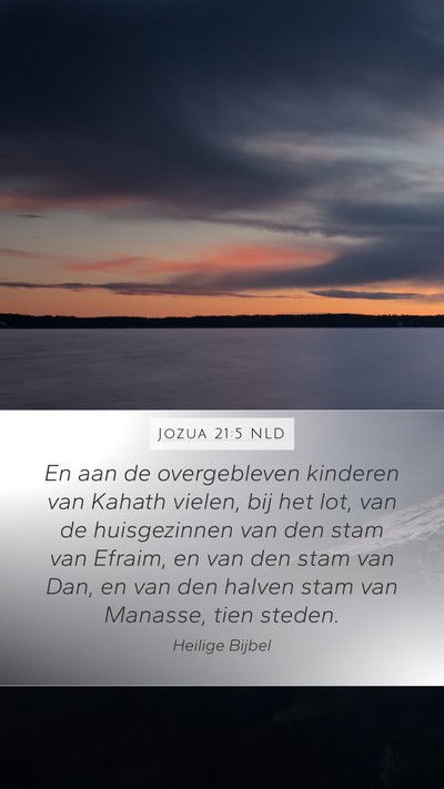 Jozua 21:5 NLD Mobile Phone Wallpaper - En aan de overgebleven kinderen van Kahath - Mobile Bible Verse Wallpaper