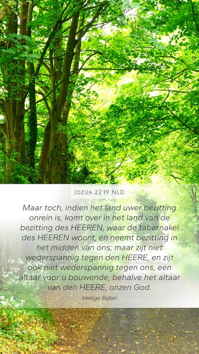 Jozua 22:19 NLD Mobile Phone Wallpaper - Maar toch, indien het land uwer bezitting onrein - Mobile Bible Verse Wallpaper