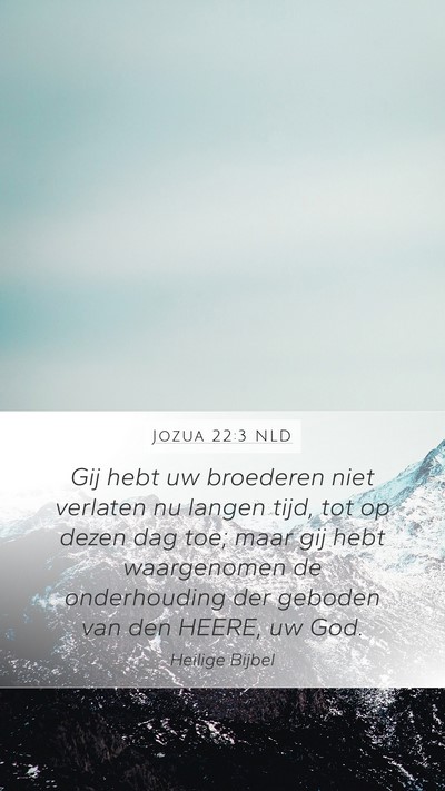 Jozua 22:3 NLD Mobile Phone Wallpaper - Gij hebt uw broederen niet verlaten nu langen - Mobile Bible Verse Wallpaper