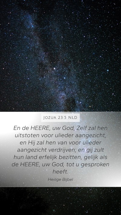 Jozua 23:5 NLD Mobile Phone Wallpaper - En de HEERE, uw God, Zelf zal hen uitstoten voor - Mobile Bible Verse Wallpaper