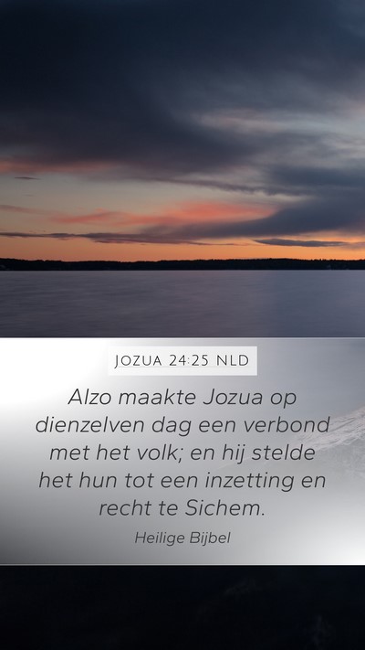 Jozua 24:25 NLD Mobile Phone Wallpaper - Alzo maakte Jozua op dienzelven dag een verbond - Mobile Bible Verse Wallpaper