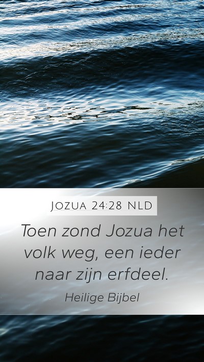 Jozua 24:28 NLD Mobile Phone Wallpaper - Toen zond Jozua het volk weg, een ieder naar zijn - Mobile Bible Verse Wallpaper