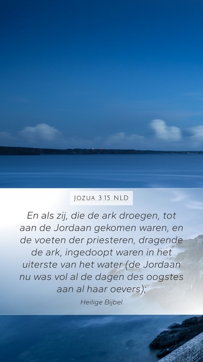 Jozua 3:15 NLD Mobile Phone Wallpaper - En als zij, die de ark droegen, tot aan de - Mobile Bible Verse Wallpaper