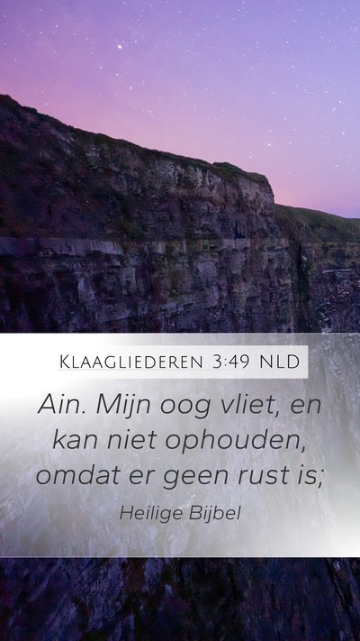 Klaagliederen 3:49 NLD Mobile Phone Wallpaper - Ain. Mijn oog vliet, en kan niet ophouden, omdat - Mobile Bible Verse Wallpaper