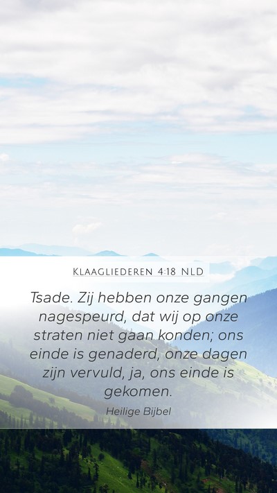 Klaagliederen 4:18 NLD Mobile Phone Wallpaper - Tsade. Zij hebben onze gangen nagespeurd, dat wij - Mobile Bible Verse Wallpaper