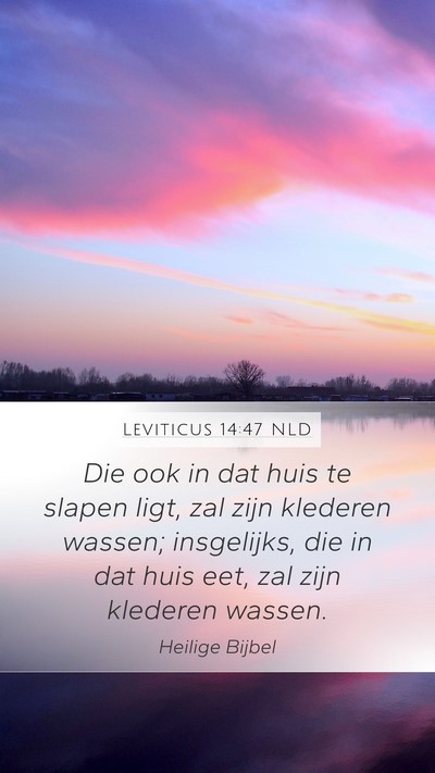 Leviticus 14:47 NLD Mobile Phone Wallpaper - Die ook in dat huis te slapen ligt, zal zijn - Mobile Bible Verse Wallpaper