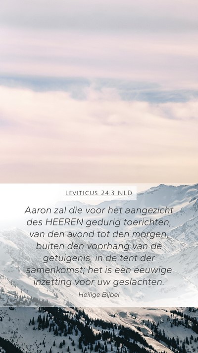 Leviticus 24:3 NLD Mobile Phone Wallpaper - Aaron zal die voor het aangezicht des HEEREN - Mobile Bible Verse Wallpaper