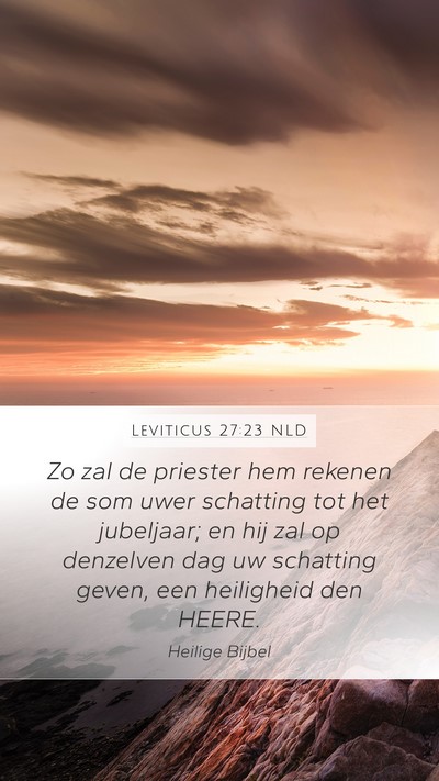 Leviticus 27:23 NLD Mobile Phone Wallpaper - Zo zal de priester hem rekenen de som uwer - Mobile Bible Verse Wallpaper