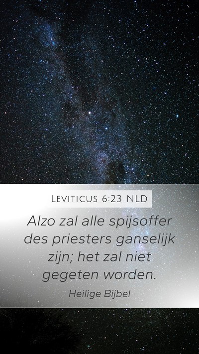 Leviticus 6:23 NLD Mobile Phone Wallpaper - Alzo zal alle spijsoffer des priesters ganselijk - Mobile Bible Verse Wallpaper