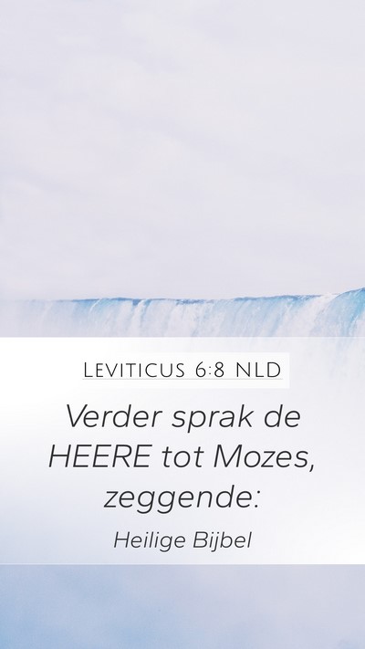 Leviticus 6:8 NLD Mobile Phone Wallpaper - Verder sprak de HEERE tot Mozes, - Mobile Bible Verse Wallpaper