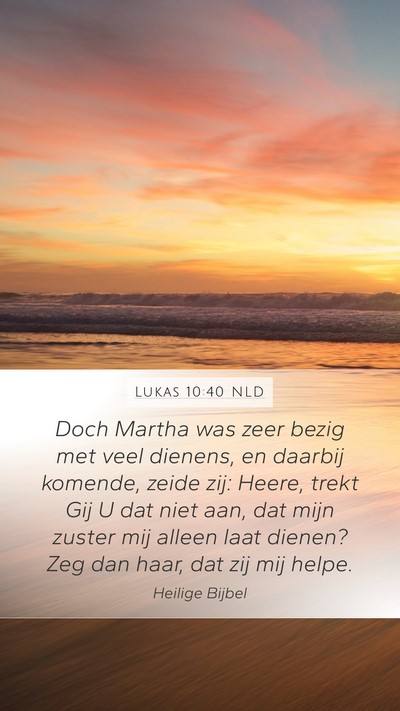 Lukas 10:40 NLD Mobile Phone Wallpaper - Doch Martha was zeer bezig met veel dienens, en - Mobile Bible Verse Wallpaper