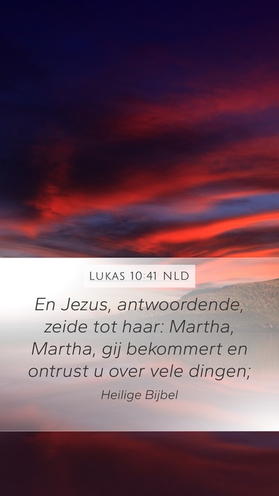 Lukas 10:41 NLD Mobile Phone Wallpaper - En Jezus, antwoordende, zeide tot haar: Martha, - Mobile Bible Verse Wallpaper