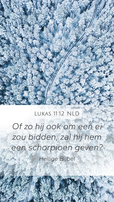 Lukas 11:12 NLD Mobile Phone Wallpaper - Of zo hij ook om een ei zou bidden, zal hij hem - Mobile Bible Verse Wallpaper